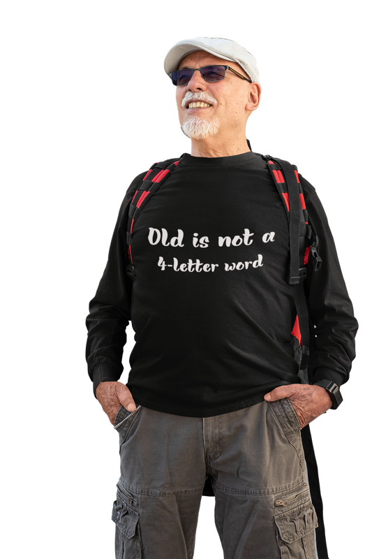 Old is Not a 4-letter Word long-sleeve shirt