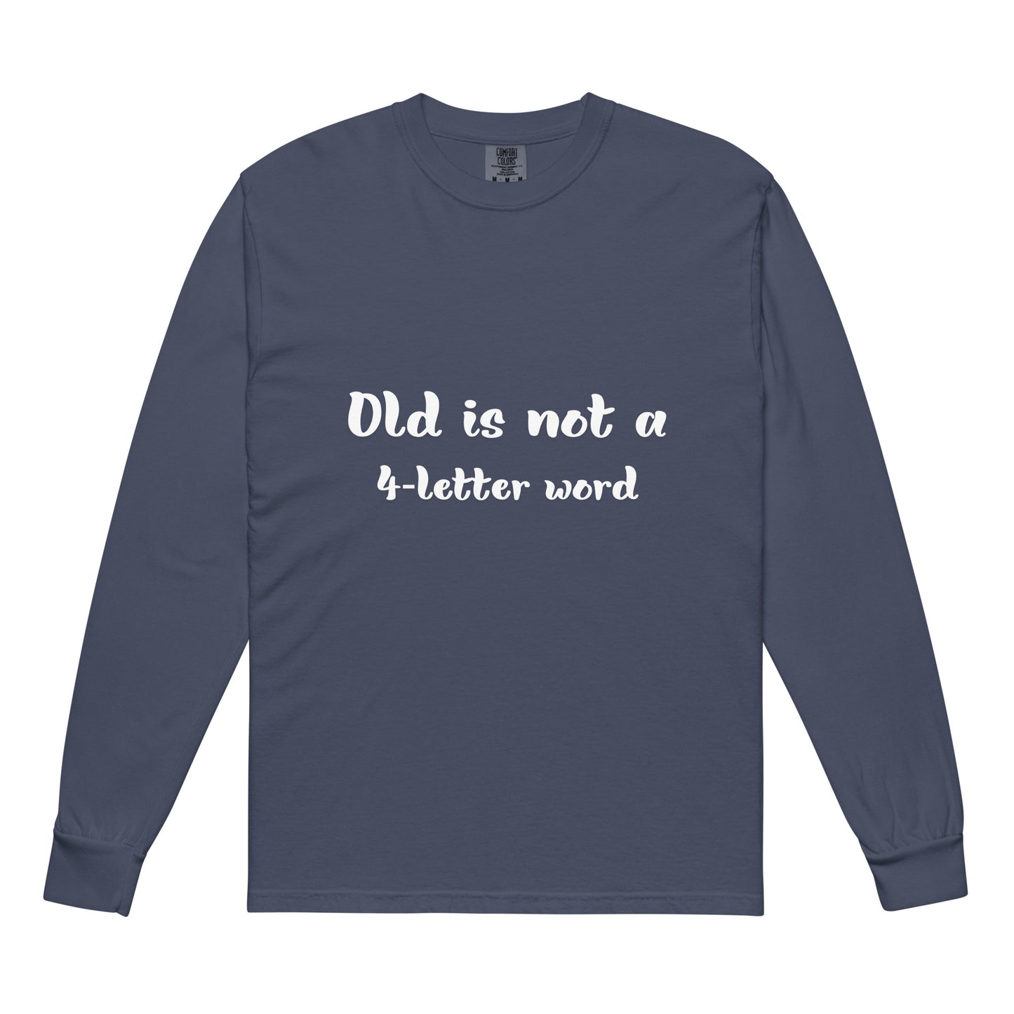 Old is Not a 4-letter Word long-sleeve shirt